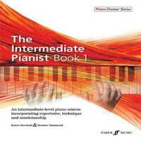 Intermediate Pianist Book: középszintű zongora tanfolyam, amely magában foglalja a repertoárt, a technikát és a Zenészséget