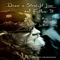Draw a Straight Line & Follow It C: A La Monte Young zenéje és miszticizmusa