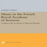 Princeton Legacy Library: zene a francia Királyi Tudományos Akadémián: tanulmány a zenei gondolkodás fejlődéséről